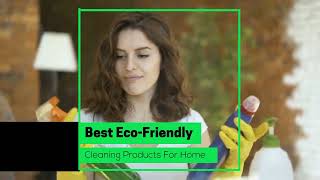 Best Eco-Friendly Cleaning Products For Home