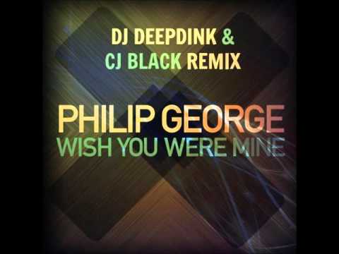 Phillip George - Wish You Were Mine (CJ Black and Deepdink Remix)
