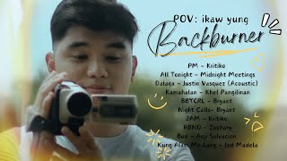 POV: Ikaw yung backburner [Nonstop OPM Hits]