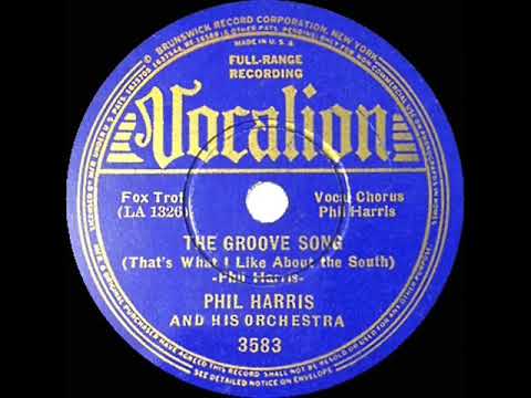 1937 Vocalion version: Phil Harris - That’s What I Like About The South (aka The Groove Song)