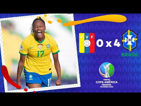 Brasil 4 X 0  Venezuela - COPA AMÉRICA FEMININA 2022!