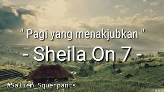 Sheila On 7 - Pagi Yang Menakjubkan (Lirik)