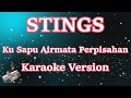 KUSAPU AIRMATA PERPISAHAN - STINGS [KARAOKE] | CBerhibur