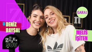 Deniz Baysal | Melis İşiten ile Zaten Şov