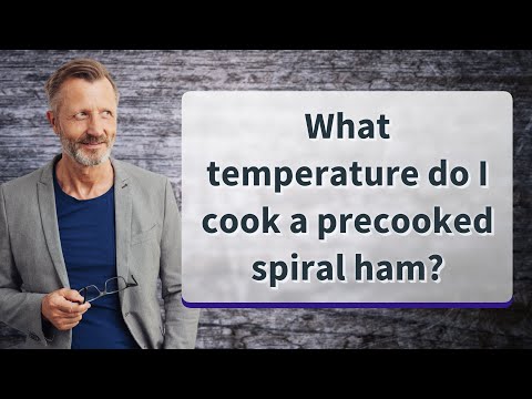 What temperature do I cook a precooked spiral ham?