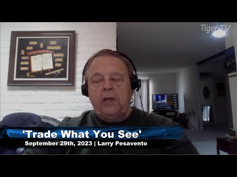 September 29th, Trade What You See with Larry Pesavento on TFNN - 2023