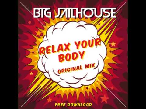 BIG JAILHOUSE - Relax Your Body (Original Mix) [Free Download]