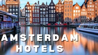 HOTELS IN AMSTERDAM 2022 | Amsterdam Otel Önerileri | Amsterdam Gezisi | Holland