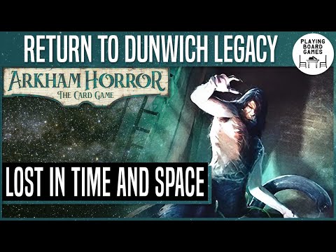Return To The Dunwich Legacy | #8 | ARKHAM HORROR: THE CARD GAME | Lost in Time and Space