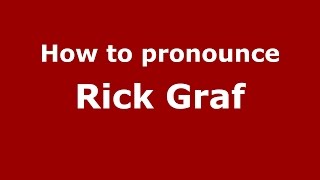 How to pronounce Rick Graf