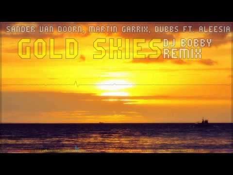 Sander van Doorn, Martin Garrix, DVBBS ft. Aleesia - Gold Skies (Dj Bobby Remix)