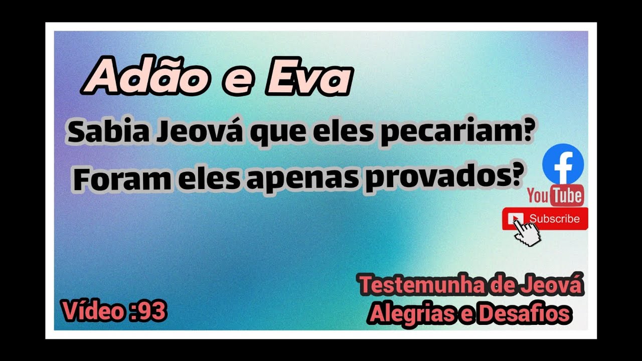 Adão e Eva: Jeová sabia que eles pecariam? Foram eles apenas provados? - Vídeo 93