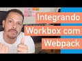 CURSO PWA 17 Integrando Workbox Com Webpack