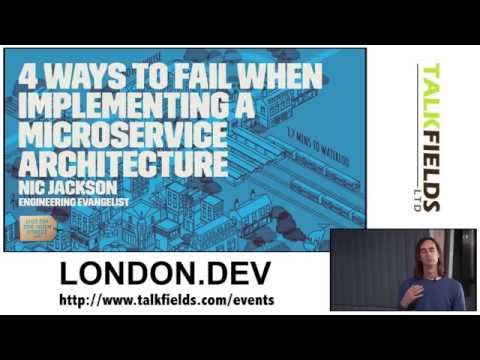 4 Ways to fail when implementing a microservice architecture - Nic Jackson at London Dev Community