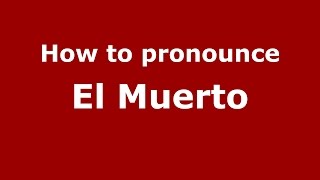 How to pronounce El Muerto
