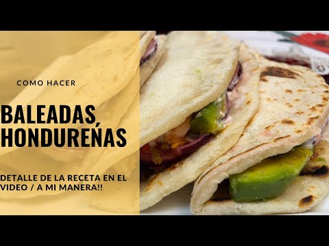 Como hacer Baleadas Hondureñas!
