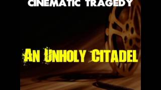 An Unholy Citadel - A Cinematic Tragedy