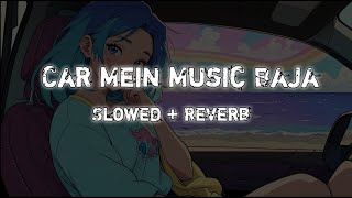 car mein music baja slowed and reverb | kar me music baja slow reverb car mein music baja slowed and reverb | kar me music baja slow reverb