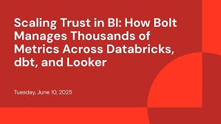 Scaling Trust in BI: How Bolt Manages Thousands of Metrics Across Databricks, dbt, and Looker
