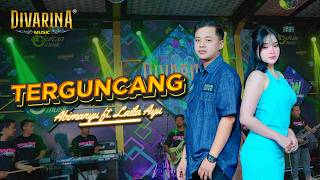 Download lagu TERGUNCANG - LAILA AYU FT. ABIMANYU - DIVARINA MUSIC mp3
