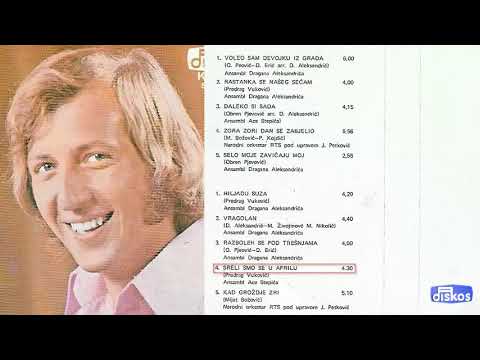 Miroslav Ilic - Sreli smo se u aprilu - (Audio 1976)