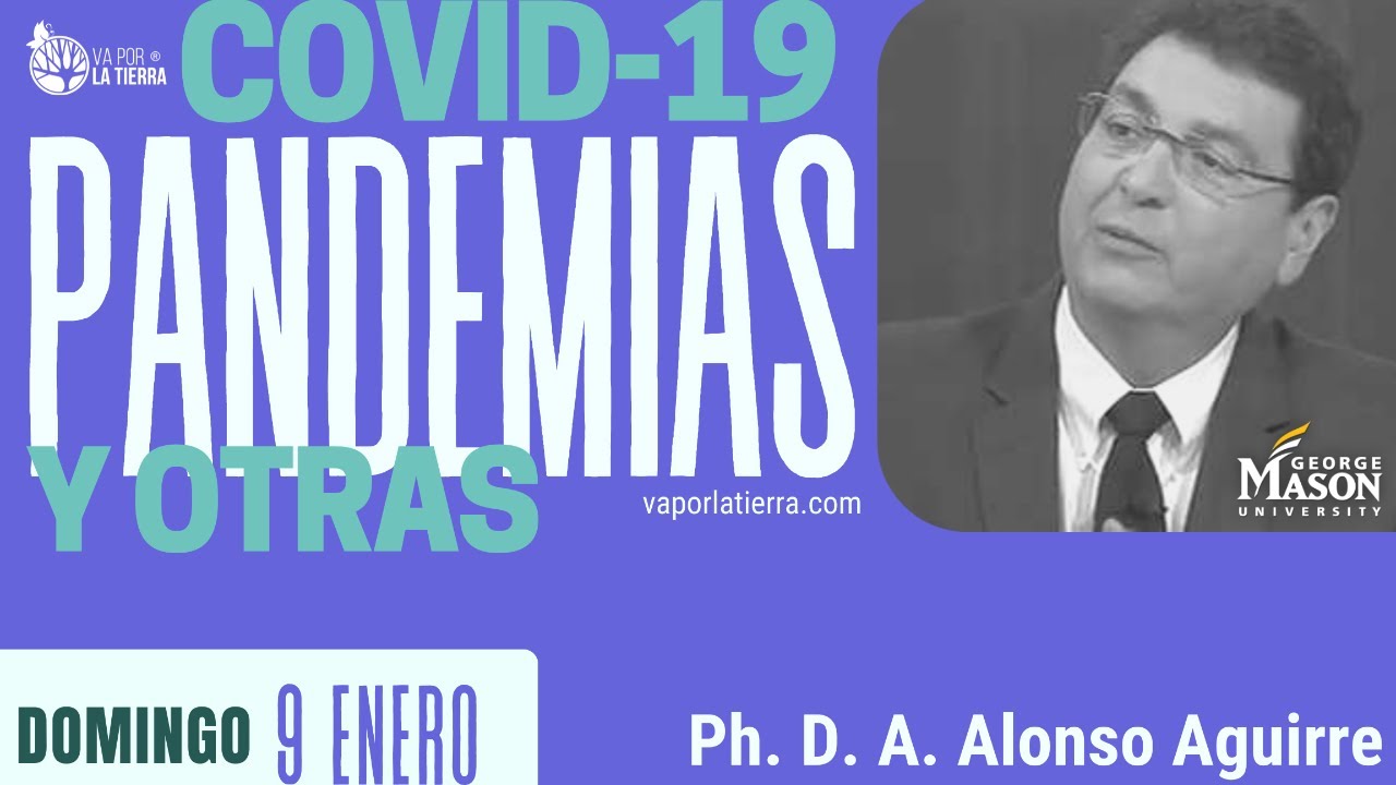 VxT Talks E01: Ph. D. A. Alonso Aguirre - COVID 19 y otras pandemias