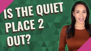 Is the quiet place 2 out?