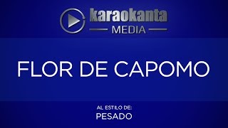 Karaokanta - Pesado - Flor de capomo