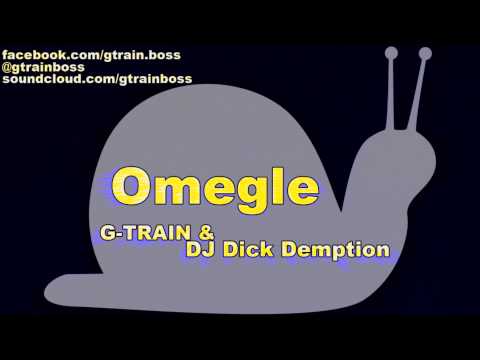 Omegle  G-TRAIN & DJ Dick Demption Original Mix)