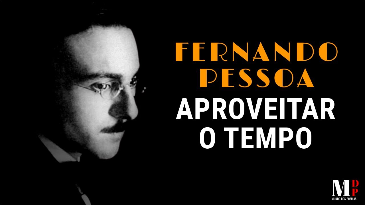 Aproveitar O Tempo | Poema de Fernando Pessoa com narração de Mundo Dos Poemas