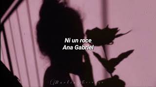 Ni un roce - Ana Gabriel (letra)