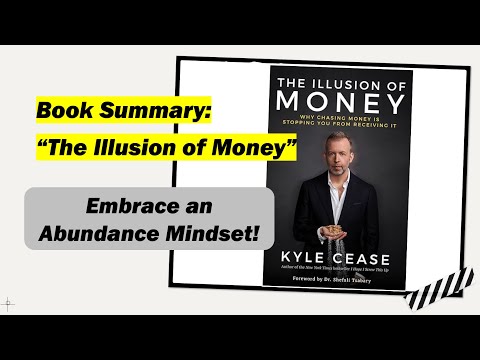 'The Illusion of Money' by Kyle Cease | Transform Your Relationship with Money - Book Summary
