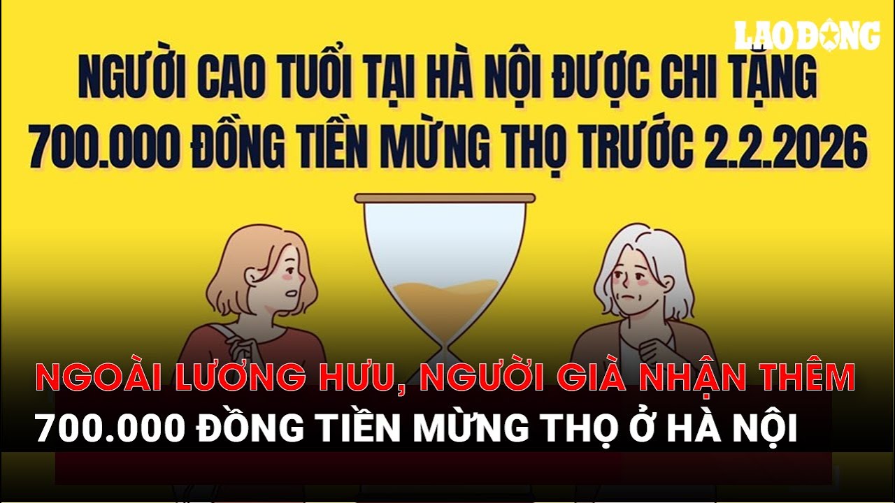 Ngoài lương hưu, người già nhận thêm 700.000 đồng tiền mừng thọ ở Hà Nội