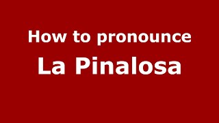 How to pronounce La Pinalosa