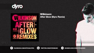 Wilkinson - Afterglow (Dyro Remix)