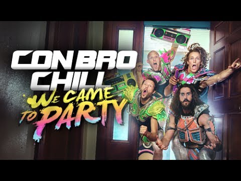 Con Bro Chill - We Came To Party