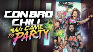 Con Bro Chill - We Came To Party