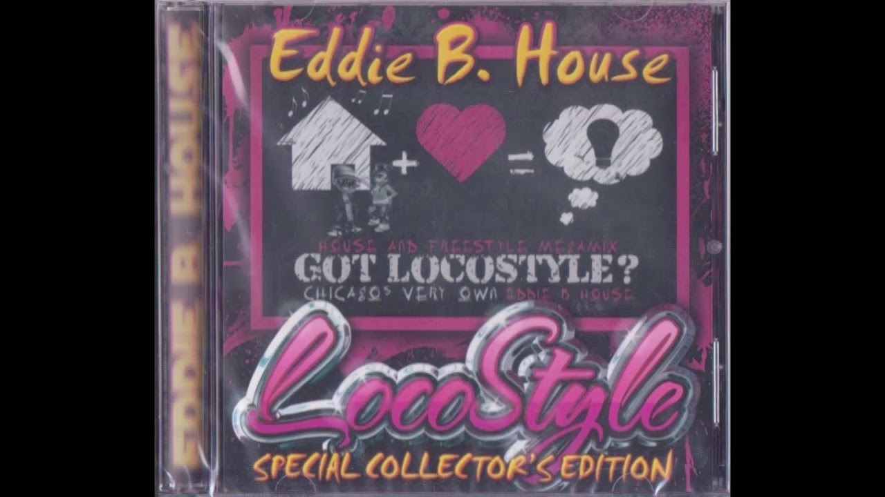 Loco Style House & Freestyle Eddie B  House Full Megamix