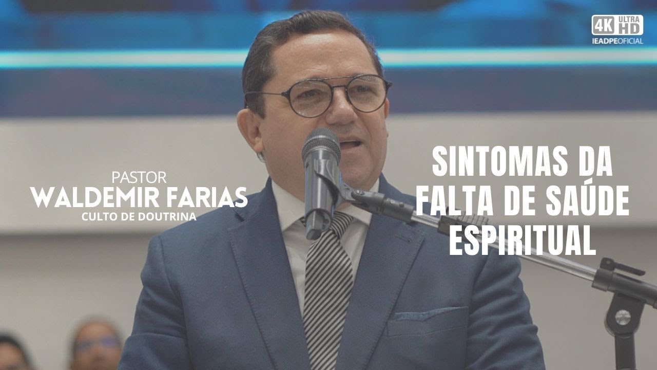 PASTOR WALDEMIR FARAIS [4K] SINTOMAS DA FALTA DE SAÚDE ESPIRITUAL - CULTO DE DOUTRINA 09/12/2024