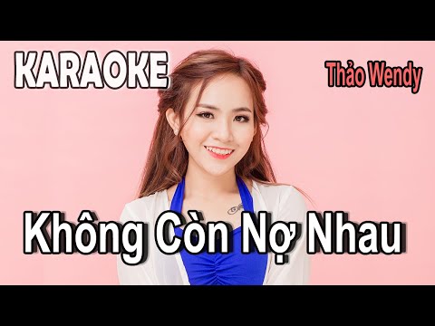 Không Còn Nợ Nhau Karaoke Beat Chuẩn HD Thảo Wendy