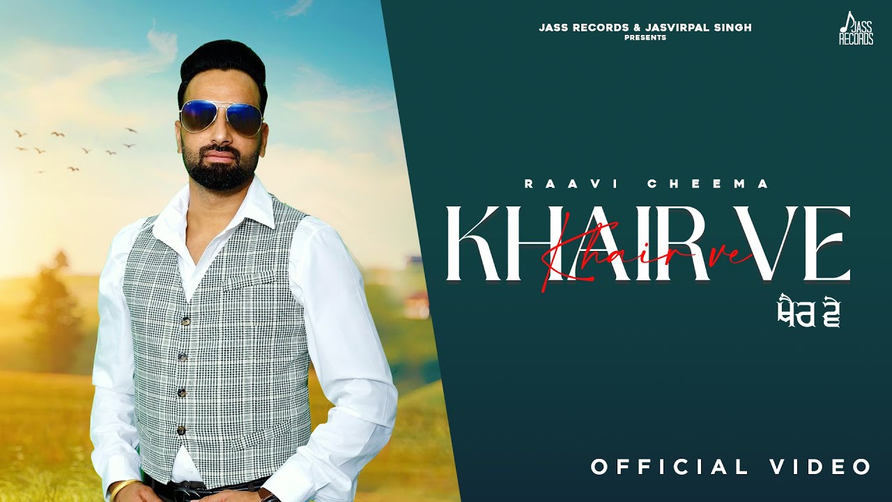 Khair Ve Lyrics | Raavi Cheema