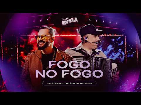 🎶 Fogo No Fogo – Tropykália e Tarcísio do Acordeon Ao Vivo em João Pessoa