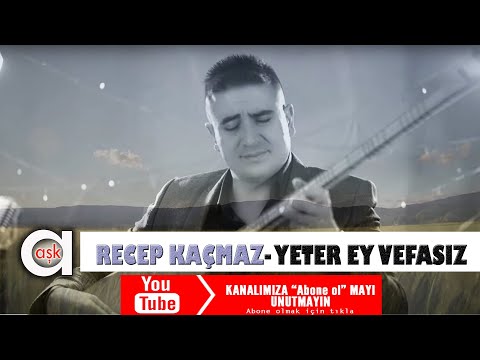 Recep Kaçmaz - Yeter Ey Vefasız - Aşk Prodüksiyon 2020