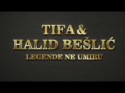 Tifa & Halid Beslic - Legende ne umiru
