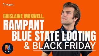 Ghislane Maxwell, RAMPANT Blue State Looting, & Black Friday - Will & Amala LIVE