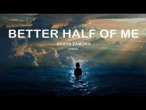 Better Half of Me- Shaya Zamora (Lyrics)