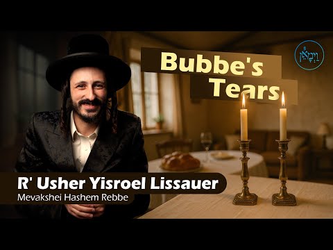 Bubbe's Tears | Rabbi Usher Yisroel Lissauer
