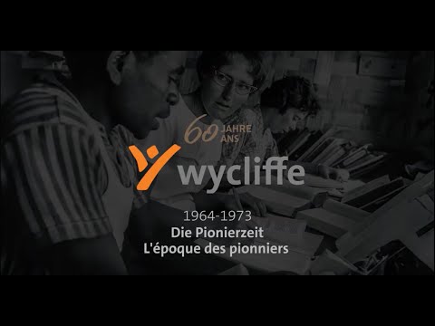 Wycliffe 60 Jubilee Video 01 - Die Pionierzeit / L'époque des pionniers