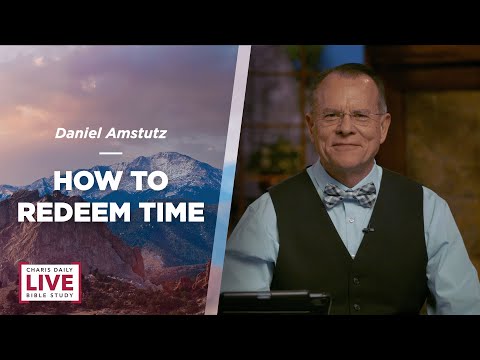 How to Redeem Time - Daniel Amstutz - CDLBS for February 10, 2023