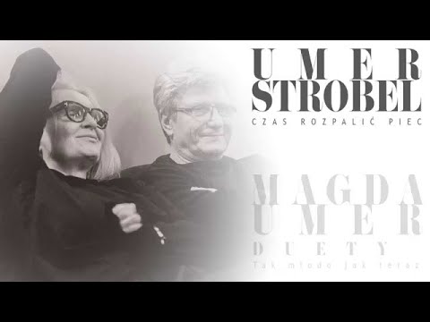Magda Umer, Janusz Strobel - Czas Rozpalić Piec